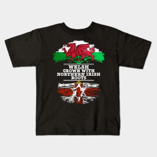 Welsh Grown With Northern Irish Roots - Gift for Northern Irish With Roots From Northern Ireland Kids T-Shirt